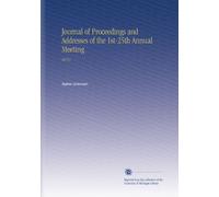 Journal of Proceedings and Addresses of the 1st-25th Annual Meeting: 40151