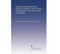 Journal of proceedings - General Synod of the Church of England in the Dominion of Canada: Volume 2