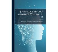Journal Of Psycho-asthenics, Volumes 11-15