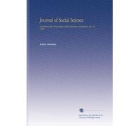 Journal of Social Science: Containing the Proceedings of the American Association. No. 44 1906