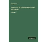 Journal of the American Agricultural Association: Vol. I No. 1