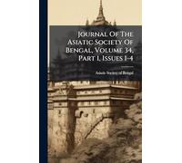 Journal Of The Asiatic Society Of Bengal, Volume 34, Part 1, Issues 1-4