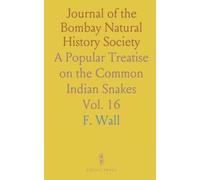 Journal of the Bombay Natural History Society: A Popular Treatise on the Common Indian Snakes