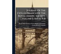 Journal Of The Ceylon Branch Of The Royal Asiatic Society, Volume 2, Issues 4-8
