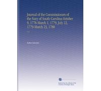 Journal of the Commissioners of the Navy of South Carolina October 9, 1776-March 1, 1779, July 22, 1779-March 23, 1780: V. 2
