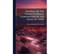 Journal Of The Constitutional Convention Of The State Of Texas