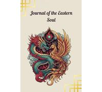 Journal of the Eastern Soul: A Notebook for Inner Harmony: A Beautifully Illustrated Notebook with a Dragon and Phoenix for Mindfulness and Reflection