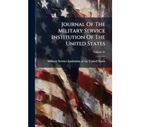 Journal Of The Military Service Institution Of The United States