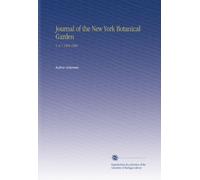Journal of the New York Botanical Garden: V. 6-7 1905-1906