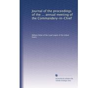 Journal of the proceedings of the ... annual meeting of the Commandery-in-Chief: Volume 4
