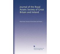 Journal of the Royal Asiatic Society of Great Britain and Ireland (Volume 61)