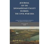Journal of the Shenandoah Valley During the Civil War Era: Volume 3