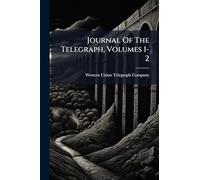 Journal Of The Telegraph, Volumes 1-2