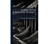 Journal Of The Telegraph, Volumes 1-2