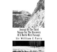Journal Of The Third Voyage For The Discovery Of A North-West Passage.