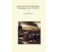Journal of the Waterloo campaign, vol. 1 (of 2) (Classic Books)