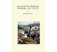 Journal of the Waterloo campaign, vol. 2 (of 2) (Classic Books)