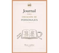 Journal para crear personajes: Crea personajes profundos