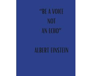Journal Planner: " Be A Voice Not An Echo - Albert Einstein" - Notes, Workbook, Notbook To Write In, School, College, A4, 100 Pages, Lined Paper.