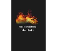 Journal Planner: Here Is Everything What I Desire - Notebook To Write In, Notes, Lined Paper, 6" x 9" Inches, 110 Pages.