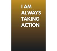 Journal Planner: " I Am Always Taking Action" - Notes, List, Notebook To Write In, Organizer, Lined Paper, 6" x 9" Inches, 110 Pages, School, Office.