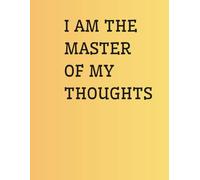 Journal Planner: " I Am The Master Of My Thoughts" - Notes, List, Notebook To Write In, 8.5" x 11" Inches, Lined Paper, 110 Pages.