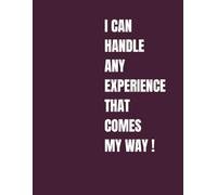 Journal Planner: " I Can Handle Any Experience That Comes My Way" - Notes, Notebook To Write In, List, Students, Lined Paper, 8.5" x 11" Inches, 110 Pages.