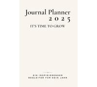 Journal Planner - It's time to grow: Ein inspirierender Begleiter für deine persönliche Wachstumsreise