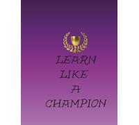 Journal Planner: " Learn Like A Champion" - Notebook To Write In, Notes, Organizer, School, Lined Paper, 8.5" x 11" Inches, 110 Pages.