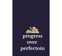 Journal Planner: Progress Over Perfection - Positive Quote NotebookTo Write In, Notes, 6" x 9" Inches, 110 Pages, Lined Paper.