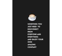 Journal Planner: " Sometimes You Just Need To Discconect With From Everyone And Everything And Enjoy Your Own" - Notes, Notebook To Write In, Lined Paper, 6" x 9" Inches, 110 Pages.