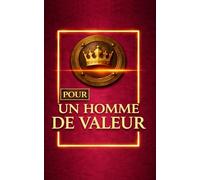Journal pour un homme de valeur, À offrir à un ami un conjoint un frère un collègue: Design masculin PREMIUM, couverture bordeaux profond et or, couronne en relief 3D, une ATTENTION délicate pour LUI.