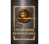 Journal pour un homme remarquable, À offrir à un ami un conjoint un frère un collègue: Design masculin PREMIUM, couverture effet métal brossé et or avec finition 3D, une attention marquante pour LUI