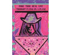 Journal. Pure True Real Live Thought Flying On A Plane: A reflective space for documenting experiences across changing places and meaningful journeys ... cultures, and paths around the world