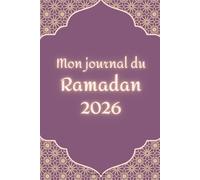 Journal Ramadan 2026 - Organisation & Spiritualité: Suivi des prières, jeûne et objectifs spirituels - Carnet Ramadan en français