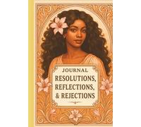 JOURNAL: RESOLUTIONS, REFLECTIONS, & REJECTIONS: SELF-REFLECTION COLLECTION II - EBONY GOLD EDITION