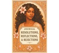 JOURNAL: RESOLUTIONS, REFLECTIONS, & REJECTIONS: SELF-REFLECTION COLLECTION II - EBONY GOLD EDITION