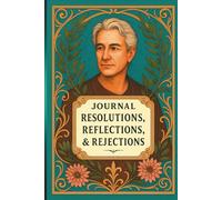 JOURNAL: RESOLUTIONS, REFLECTIONS, & REJECTIONS: SELF-REFLECTION COLLECTION II - MALE MUSE EDITION