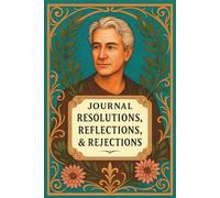 JOURNAL: RESOLUTIONS, REFLECTIONS, & REJECTIONS: SELF-REFLECTION COLLECTION II - MALE MUSE EDITION