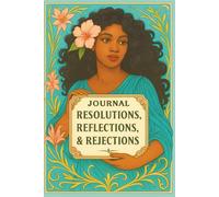 JOURNAL: RESOLUTIONS, REFLECTIONS, & REJECTIONS: SELF-REFLECTION COLLECTION II - TURQUOISE LILY EDITION