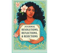 JOURNAL: RESOLUTIONS, REFLECTIONS, & REJECTIONS: SELF-REFLECTION COLLECTION II - TURQUOISE LILY EDITION