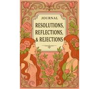 JOURNAL: RESOLUTIONS, REFLECTIONS, & REJECTIONS: SELF-REFLECTION COLLECTION II - TWIN MUSES EDITION
