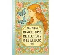 JOURNAL: RESOLUTIONS, REFLECTIONS, & REJECTIONS: SELF-REFLECTION COLLECTION II - WILD ROSE EDITION