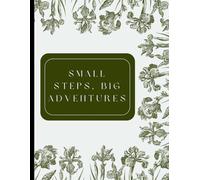 Journal: Small Steps, Big Adventures Cover Lined Notebook - 120 Pages - 8.5" x 11" inches: Perfect for Goal Setting, Gratitude Journaling & Creative ... Gift for Students, Teachers, Professionals)