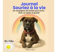Journal Souriez à la vie: Un compagnon de lumière pour écrire, rêver, se calmer et grandir