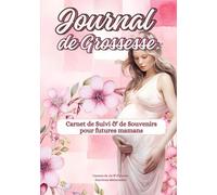 JOURNAL SUIVI DE GROSSESSE: Carnet de Souvenirs pour future maman, à remplir | Livre de maternité pour vivre et garder la magie des 9 mois de ... + BONUS à télécharger (EMOTIONS MATERNELLES)