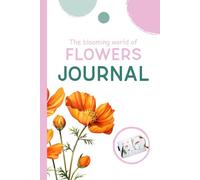 JOURNAL: The Blooming World of Flowers - Color Edition (Look Closer: A Gentle Watercolor Nature Series for Kids)