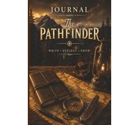 Journal: The Pathfinder | 6” x 9” College Ruled Journal | 120 Pages | Adventure Journal for Men, Writing & Discovery Notebook, Personal Reflection Journal, Gift for Explorers & Outdoor Enthusiasts