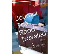 Journal The Road Traveled: Life Waits For No One