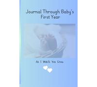 Journal Through Baby's First Year: As I Watch You Grow